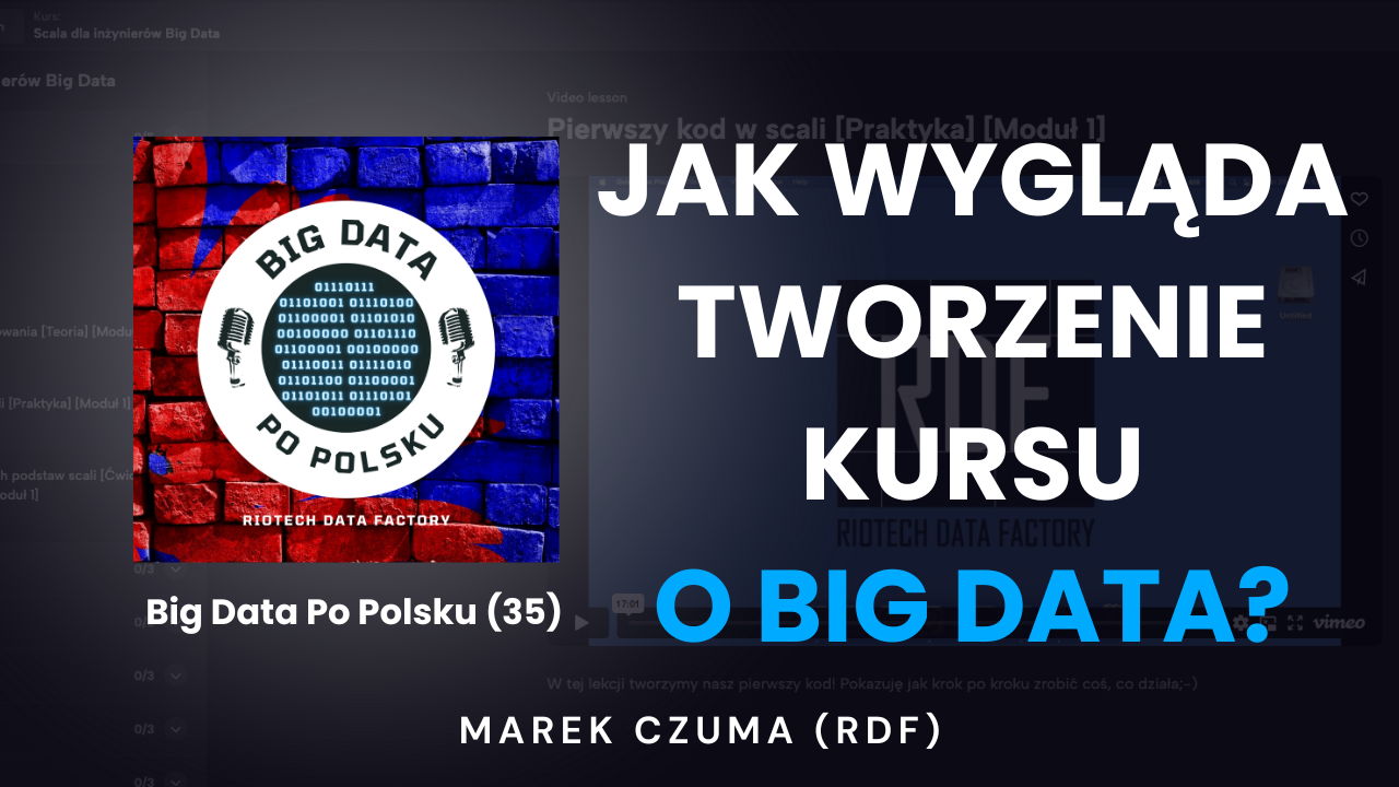 Odcinek(35) – Kulisy tworzenia kursu „Scala dla inżynierów big data”