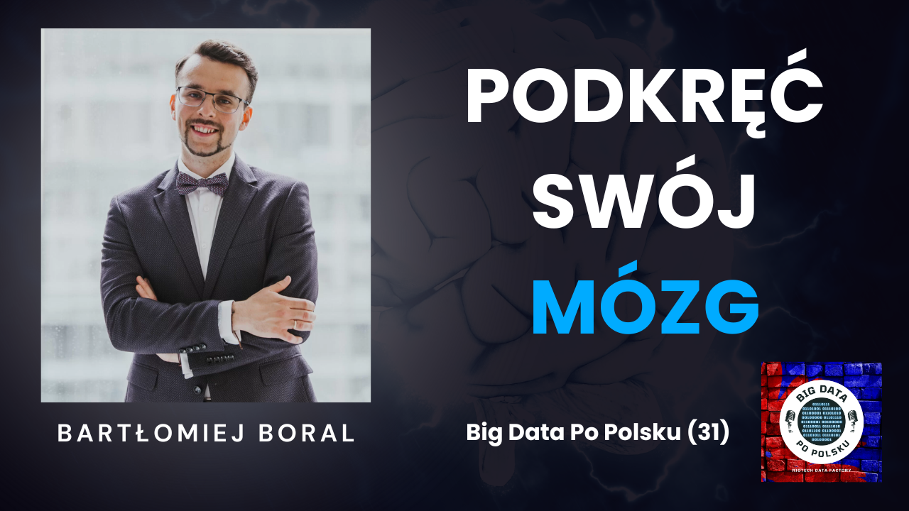 Odcinek(31) – Jak rozwijać mózg kompleksowo, przez całe życie? (z: Bartłomiej Boral)