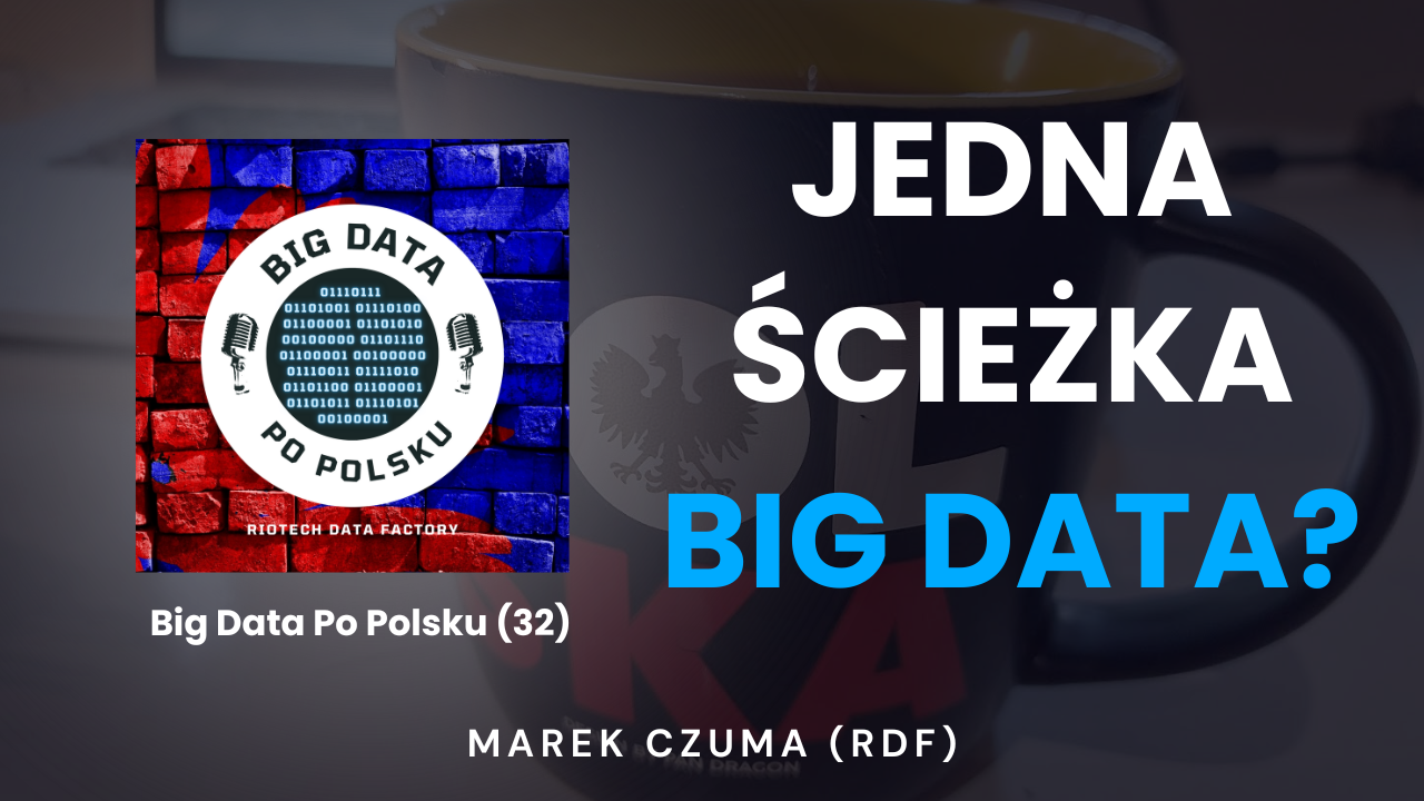 Odcinek(32) – Czy każdy (będzie mógł) zostać inżynierem big data? Nauka technologii, patriotyzm i misja RDF