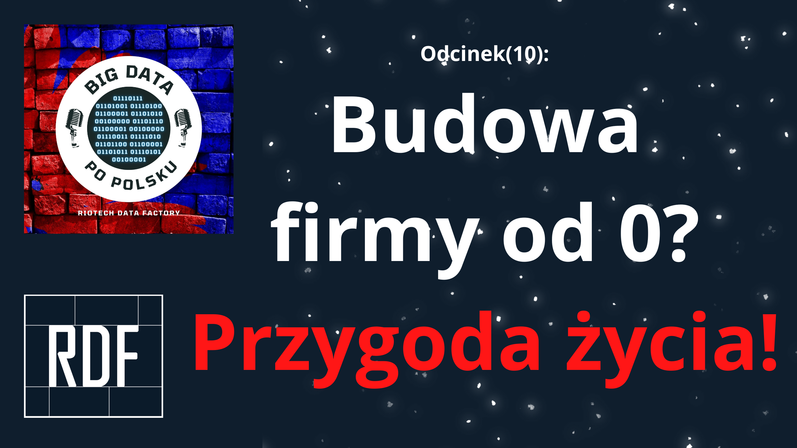 Odcinek(10) – Narodziny firmy doradczo-szkoleniowej w branży Big Data cz.1
