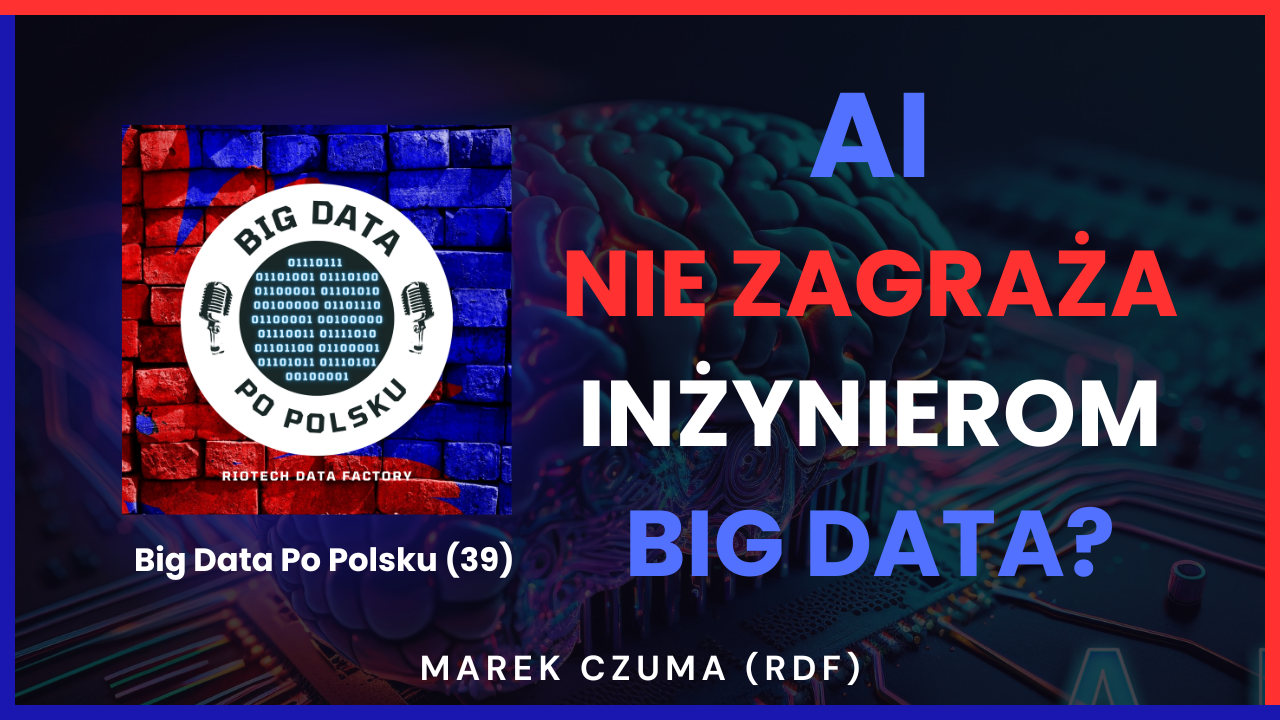 Odcinek(39) – AI a data engineering. Czy inżynierowie danych mają się czego bać?